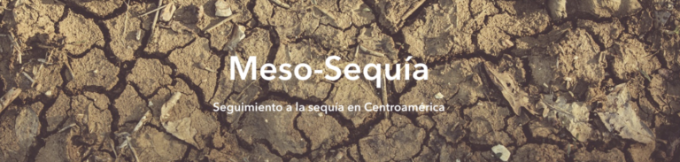 Meso-sequía: plataforma digital permitirá monitorear la evolución de la sequía en Centroamérica