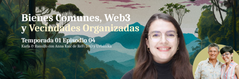 Bienes Comunes, Web3 y Vecindades Organizadas con Anna Kaić de ReFi DAO y Urbánika 