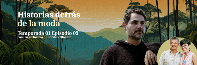 Historias detrás de la moda: Un viaje con Toribio de Toribio&Donato