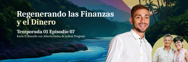 Regenerando las finanzas y el dinero con Alberto Galán de InBest Program