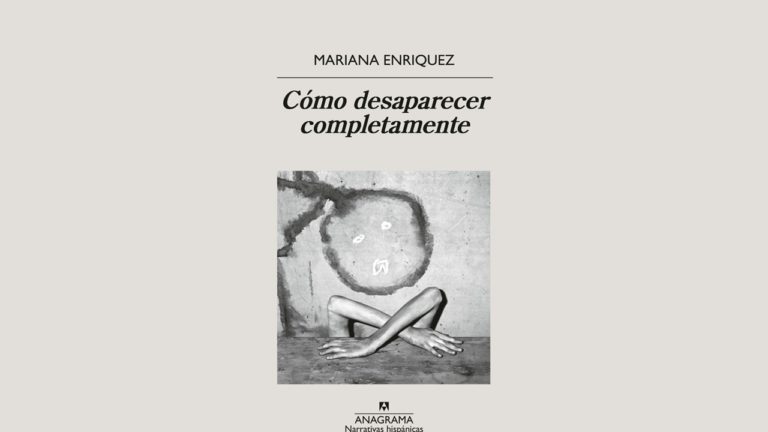 Reseña crítica de “Cómo desaparecer completamente” de Mariana Enríquez