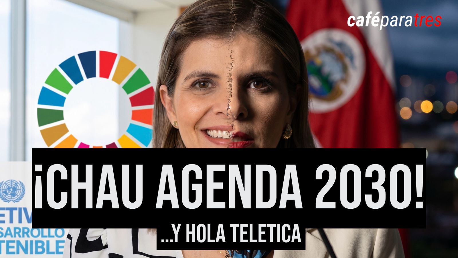 Chau Agenda 2030, ¡hola Teletica!